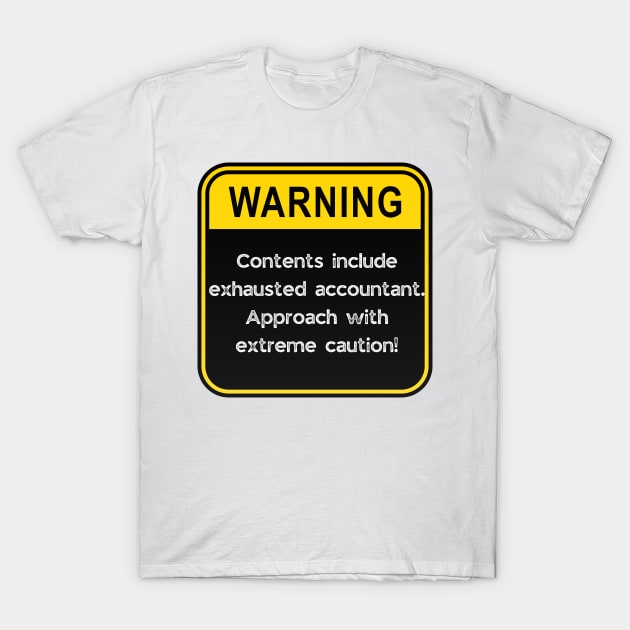 WARNING: Contents include exhausted Accountant! T-Shirt by Doodle and Things